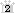 2